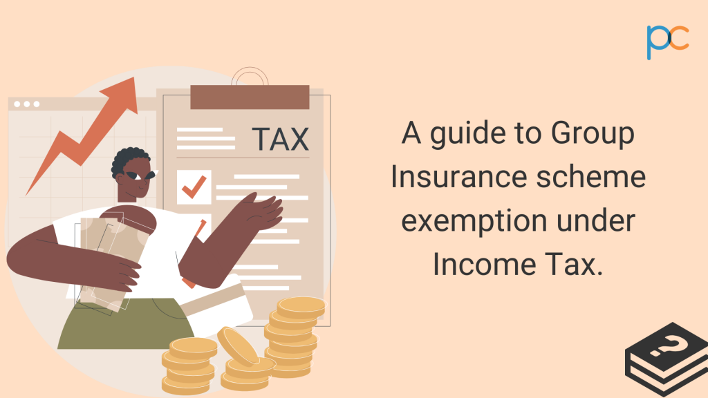 A guide to Group Insurance Scheme Exemption under Income Tax