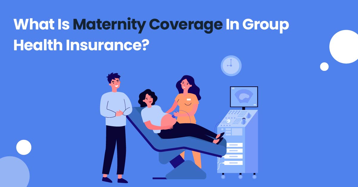 What Is Maternity Coverage In Group Health Insurance? - PlanCover