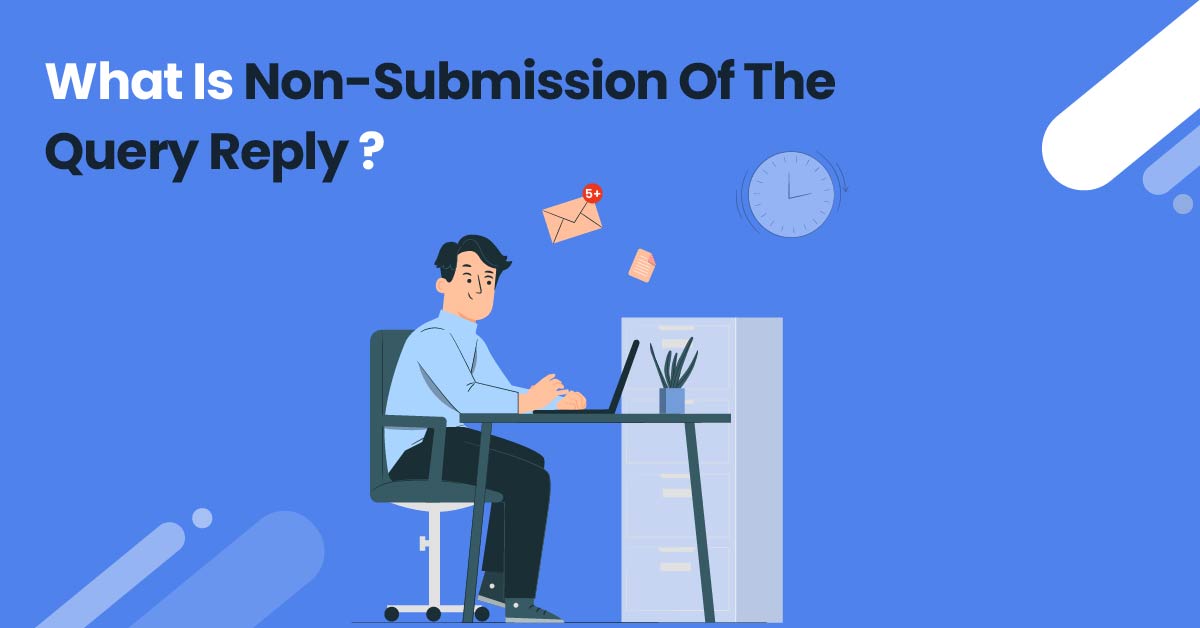 What Is Non-Submission Of The Query Reply? - PlanCover - Small Business ...