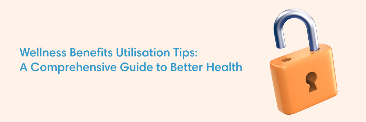 Wellness Benefits Utilisation Tips: A Comprehensive Guide to Better Health 1 Wellness Benefits Utilisation Tips: A Comprehensive Guide to Better Health